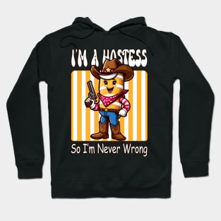 I'm a Hostess, So I'm Never Wrong (Twinkie Inspired Tee) Hoodie